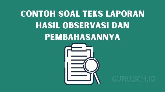 contoh soal teks laporan hasil observasi dan pembahasannya