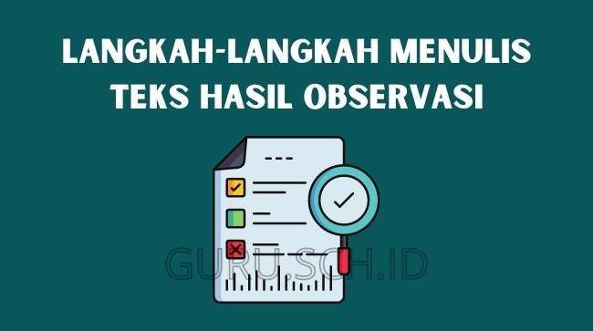 langkah-langkah dalam menulis teks hasil observasi