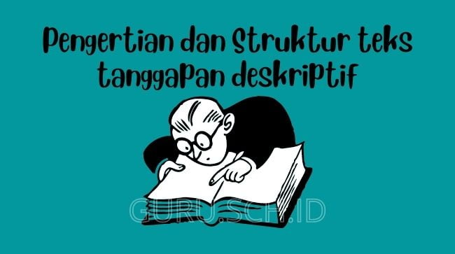 pengertian dan struktur teks tanggapan deskriptif