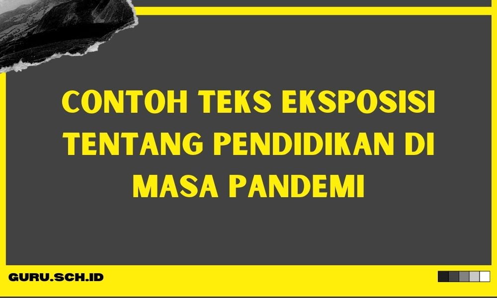 Contoh Teks Eksposisi tentang Pendidikan Di Masa Pandemi